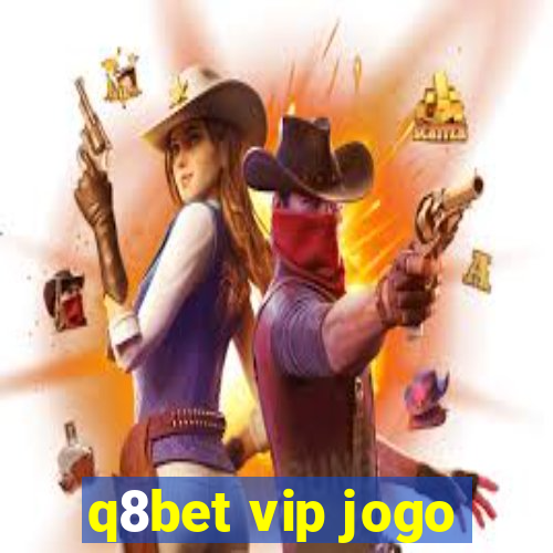 q8bet vip jogo